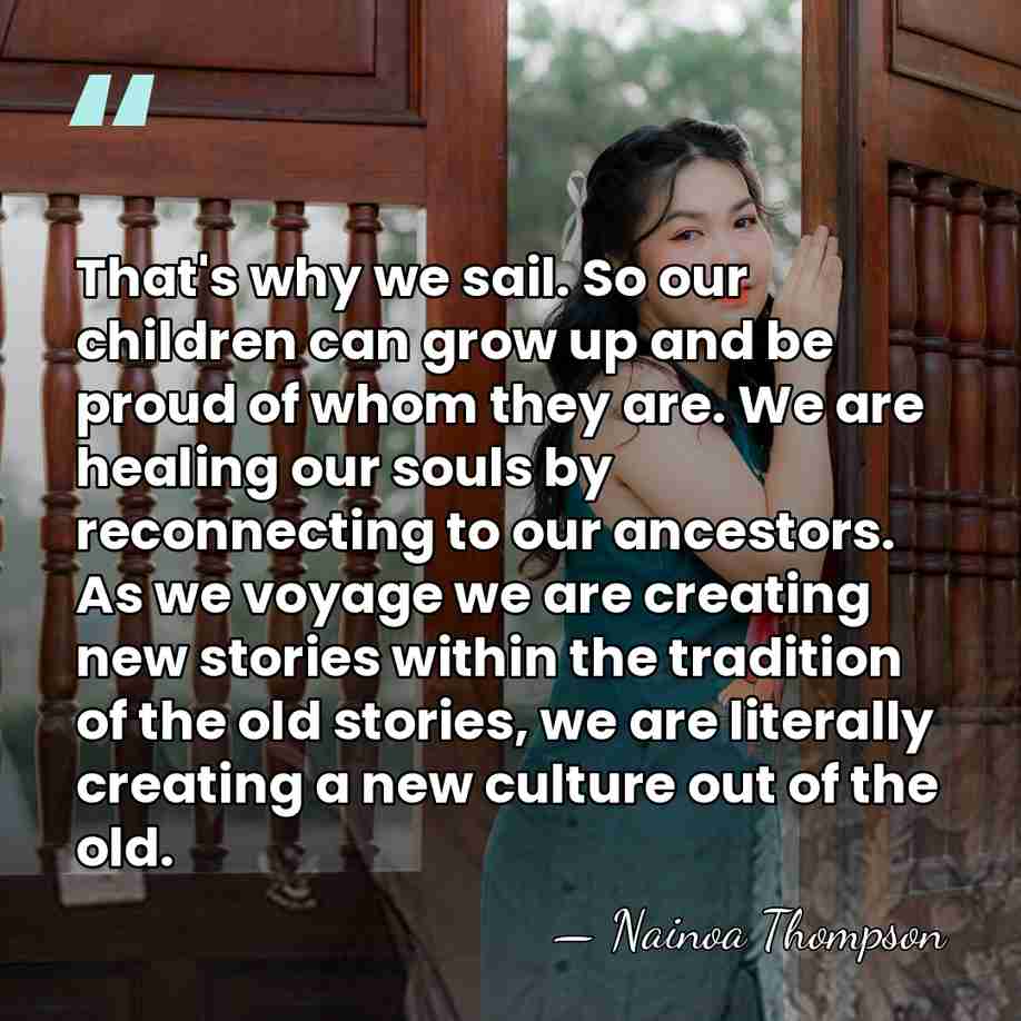 That's why we sail. So our children can grow up and be&hellip; - Nainoa Thompson