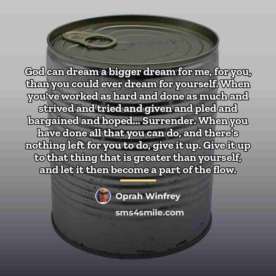 “God can dream a bigger dream for me, for you,…” quote by Oprah Winfrey