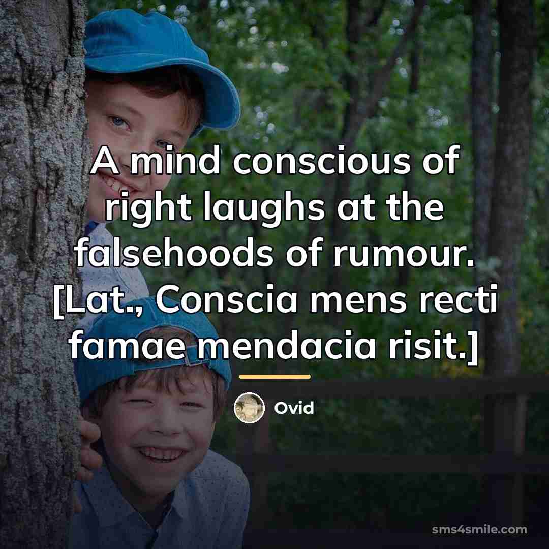 “A mind conscious of right laughs at the falsehoods of…” quote by Ovid