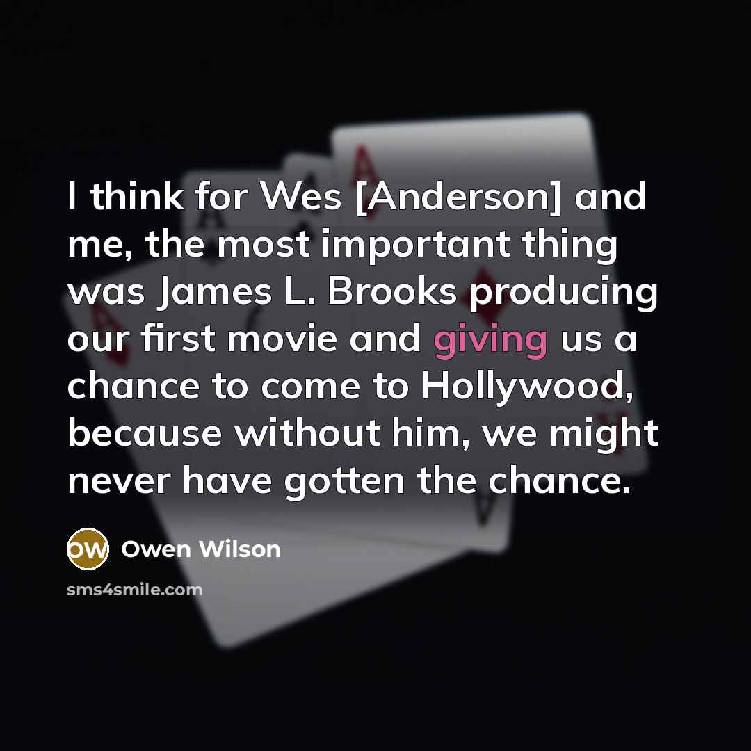 “I think for Wes [Anderson] and me, the most important…” quote by Owen Wilson
