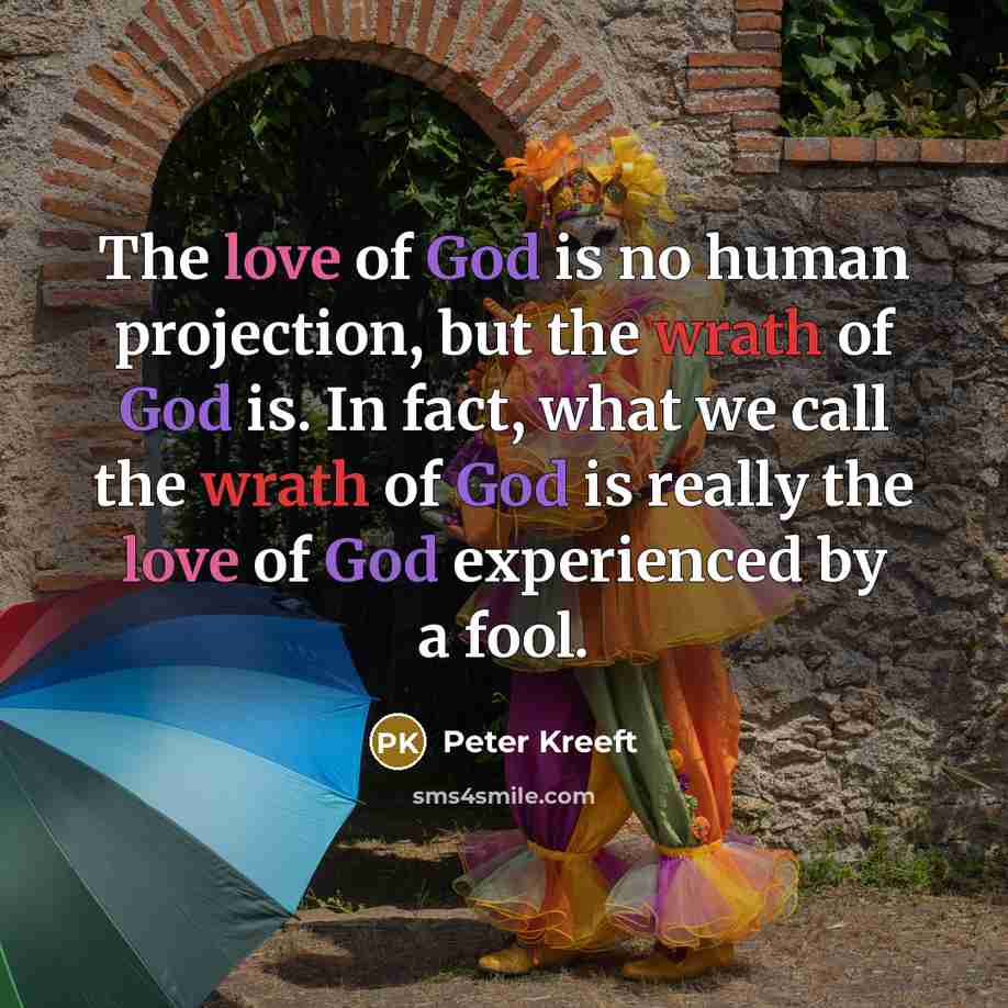“The love of God is no human projection, but the…” quote by Peter Kreeft