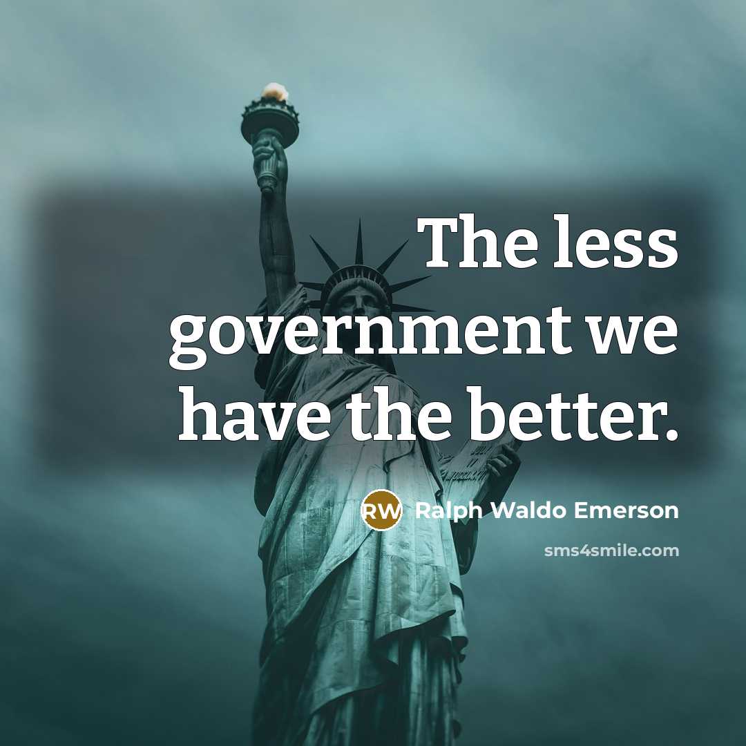“The less government we have the better.…” quote by Ralph Waldo Emerson