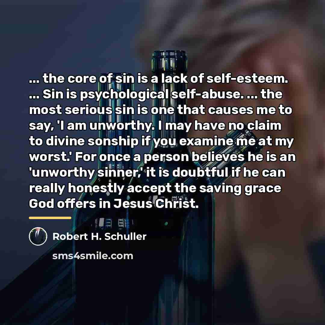 “... the core of sin is a lack of self-esteem.…” quote by Robert H. Schuller