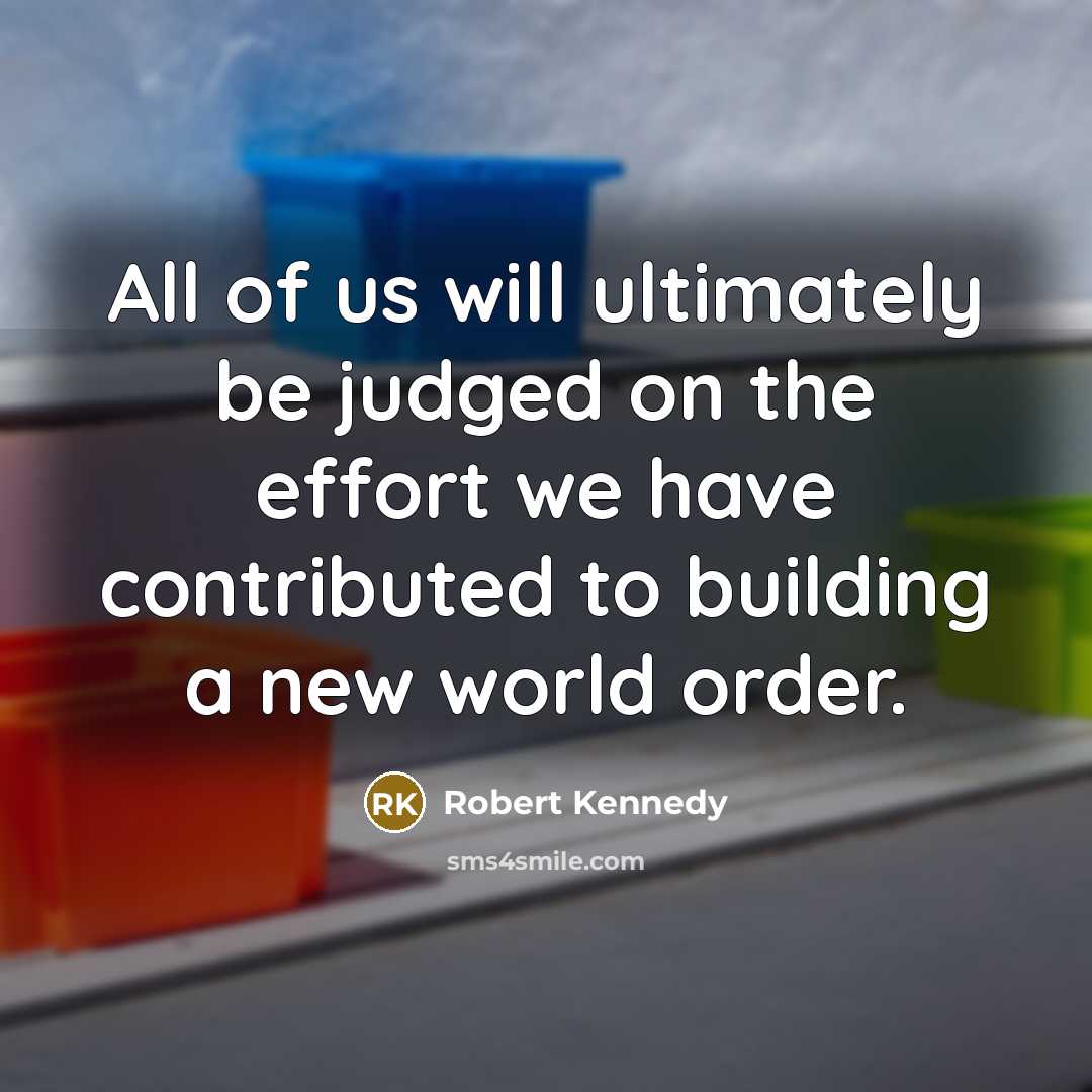 “All of us will ultimately be judged on the effort…” quote by Robert Kennedy