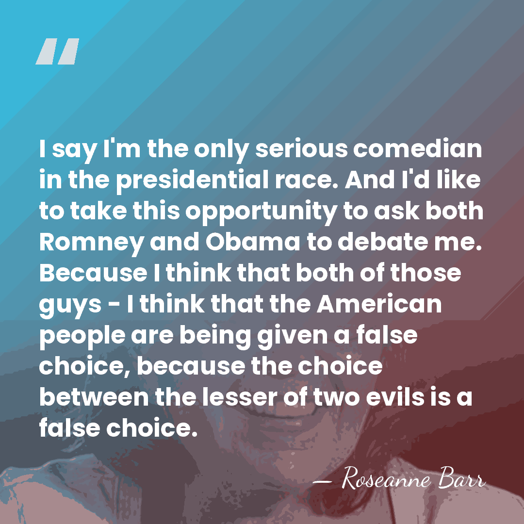 I say I'm the only serious comedian in the presidential race. And&hellip; - Roseanne Barr