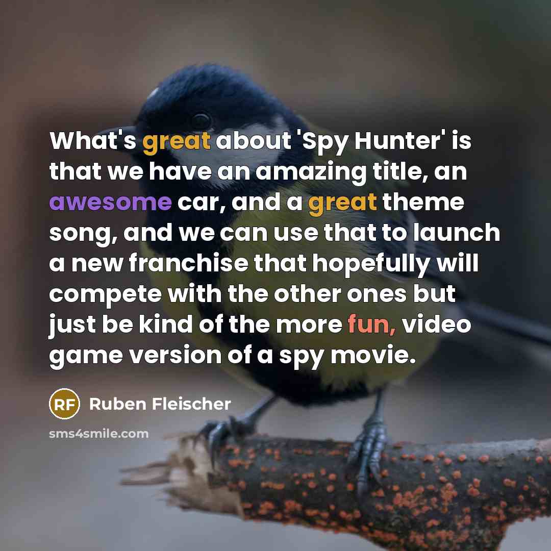 “What's great about 'Spy Hunter' is that we have an…” quote by Ruben Fleischer