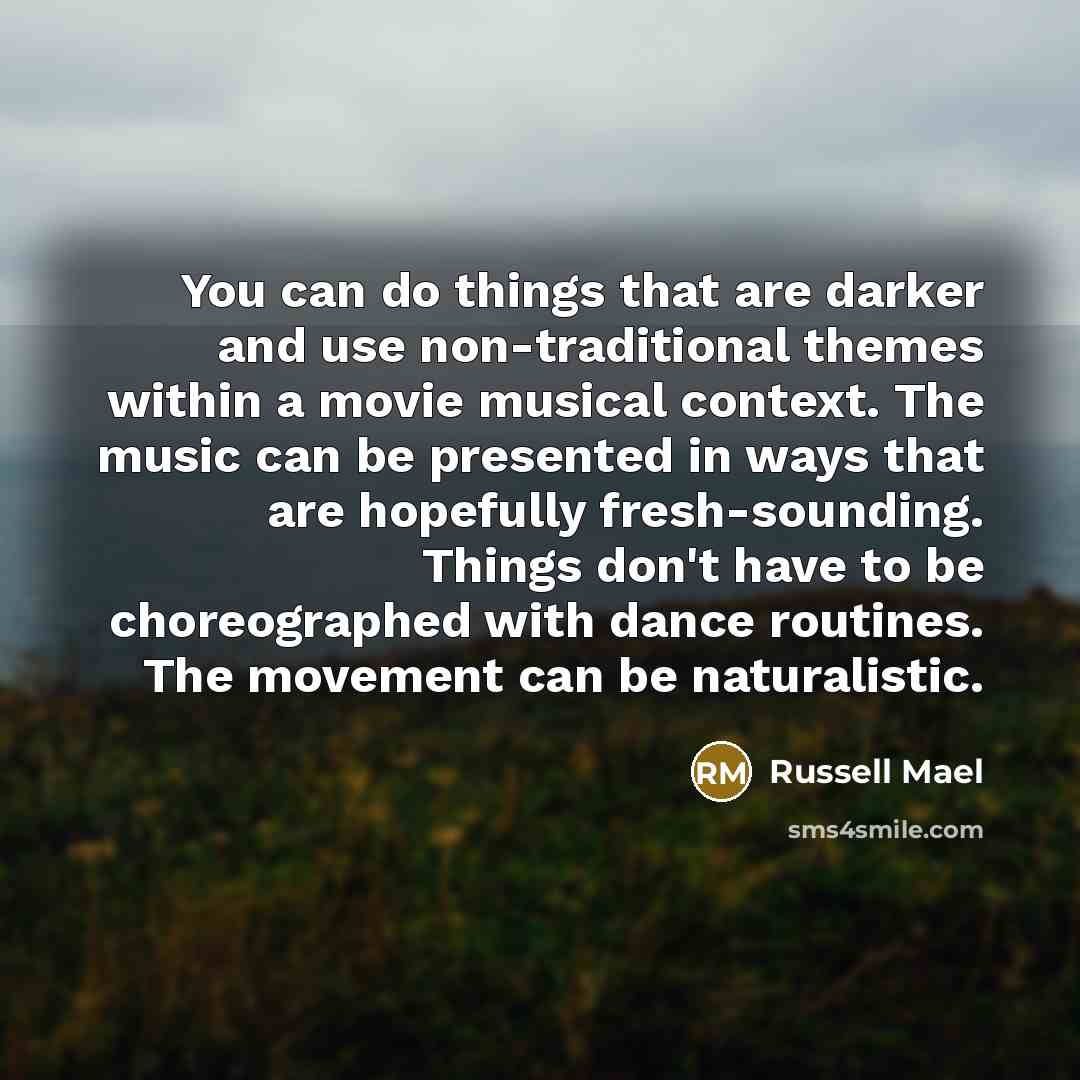 “You can do things that are darker and use non-traditional…” quote by Russell Mael