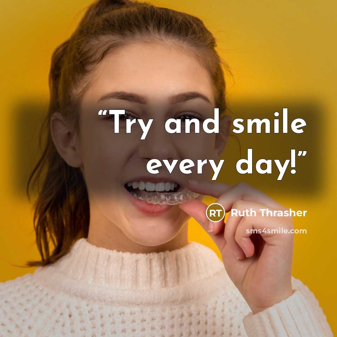 “Try and smile every day!” quote by Ruth Thrasher