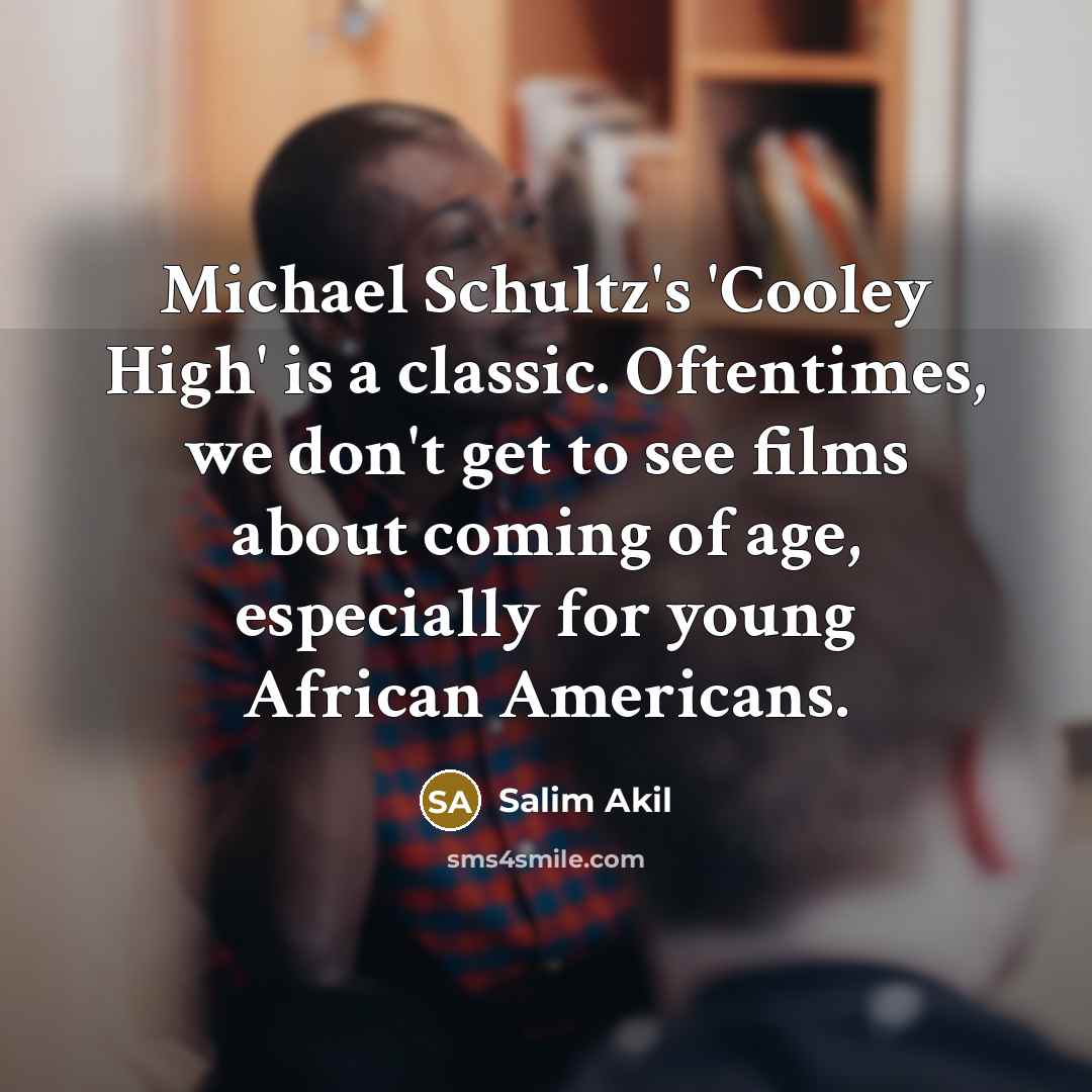 “Michael Schultz's 'Cooley High' is a classic. Oftentimes, we don't…” quote by Salim Akil