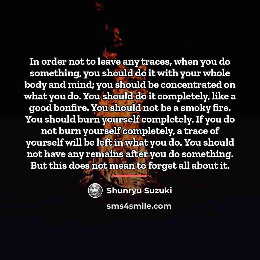 “In order not to leave any traces, when you do…” quote by Shunryu Suzuki