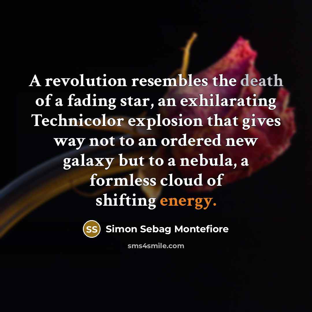 “A revolution resembles the death of a fading star, an…” quote by Simon Sebag Montefiore