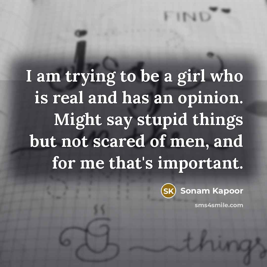 “I am trying to be a girl who is real…” quote by Sonam Kapoor