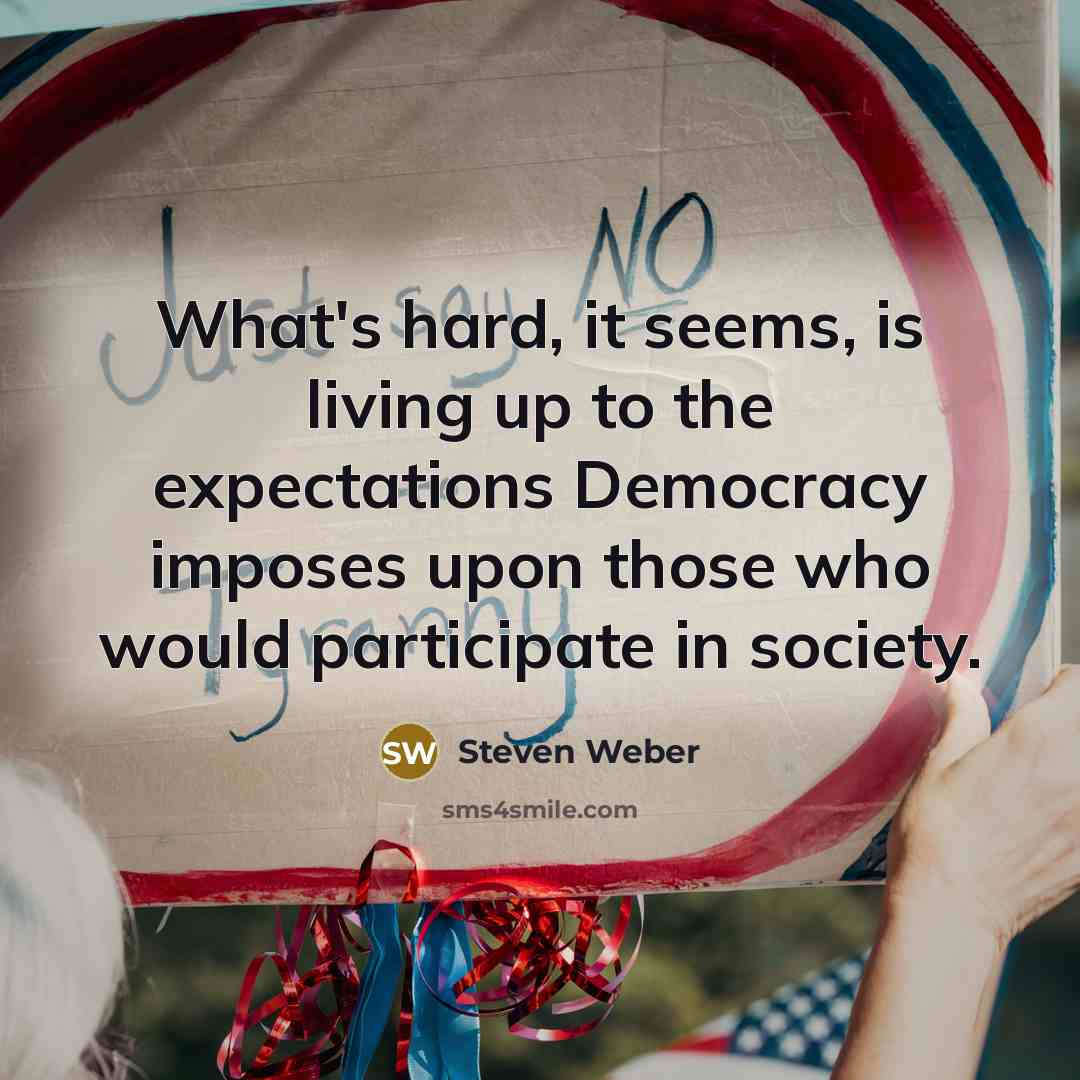“What's hard, it seems, is living up to the expectations…” quote by Steven Weber