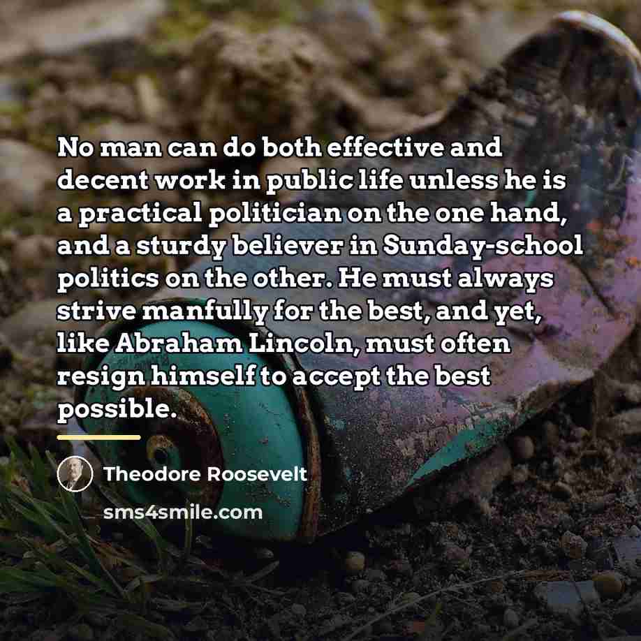 “No man can do both effective and decent work in…” quote by Theodore Roosevelt