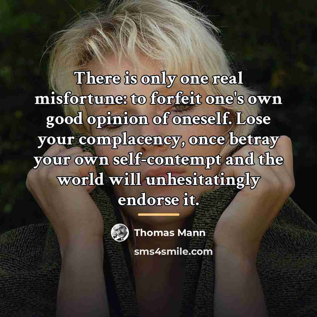 “There is only one real misfortune: to forfeit one's own…” quote by Thomas Mann
