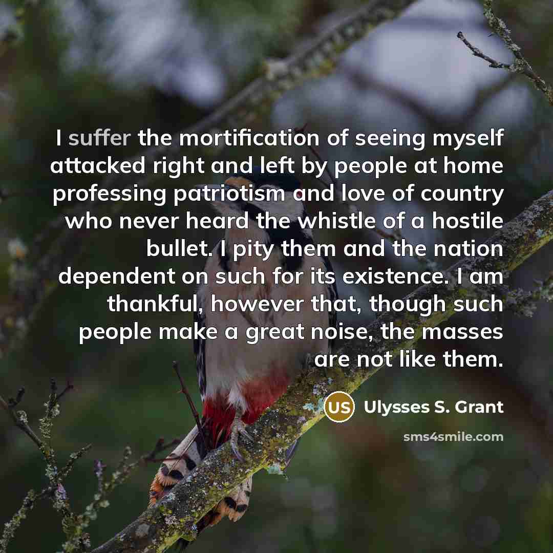 “I suffer the mortification of seeing myself attacked right and…” quote by Ulysses S. Grant
