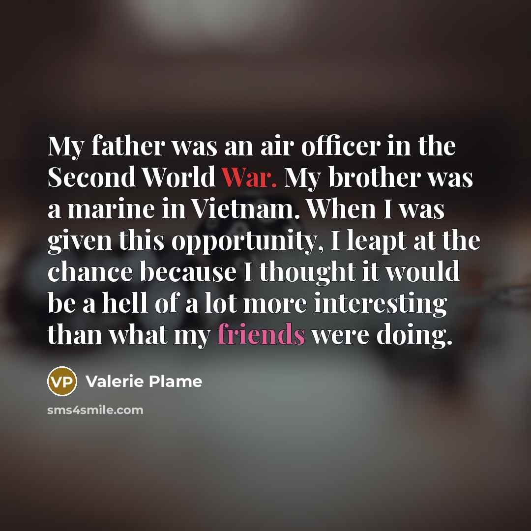 “My father was an air officer in the Second World…” quote by Valerie Plame