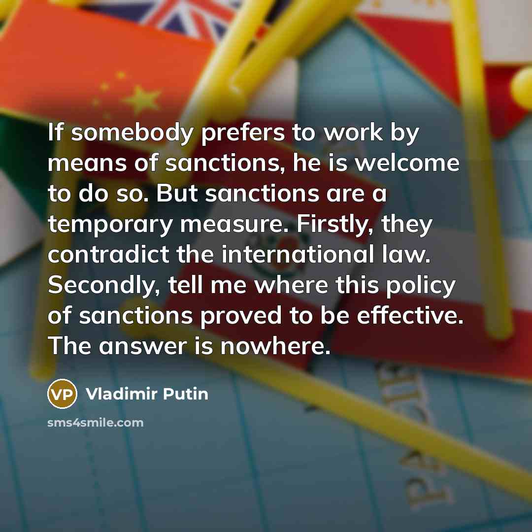 “If somebody prefers to work by means of sanctions, he…” quote by Vladimir Putin