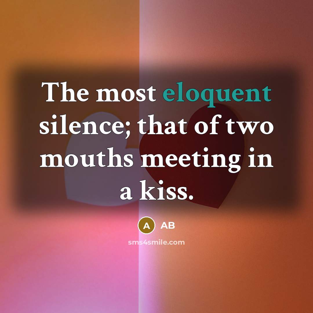“The most eloquent silence; that of two mouths meeting in…” quote by Ab