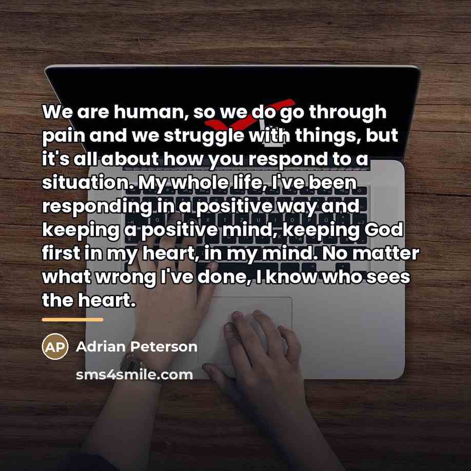 “We are human, so we do go through pain and…” quote by Adrian Peterson