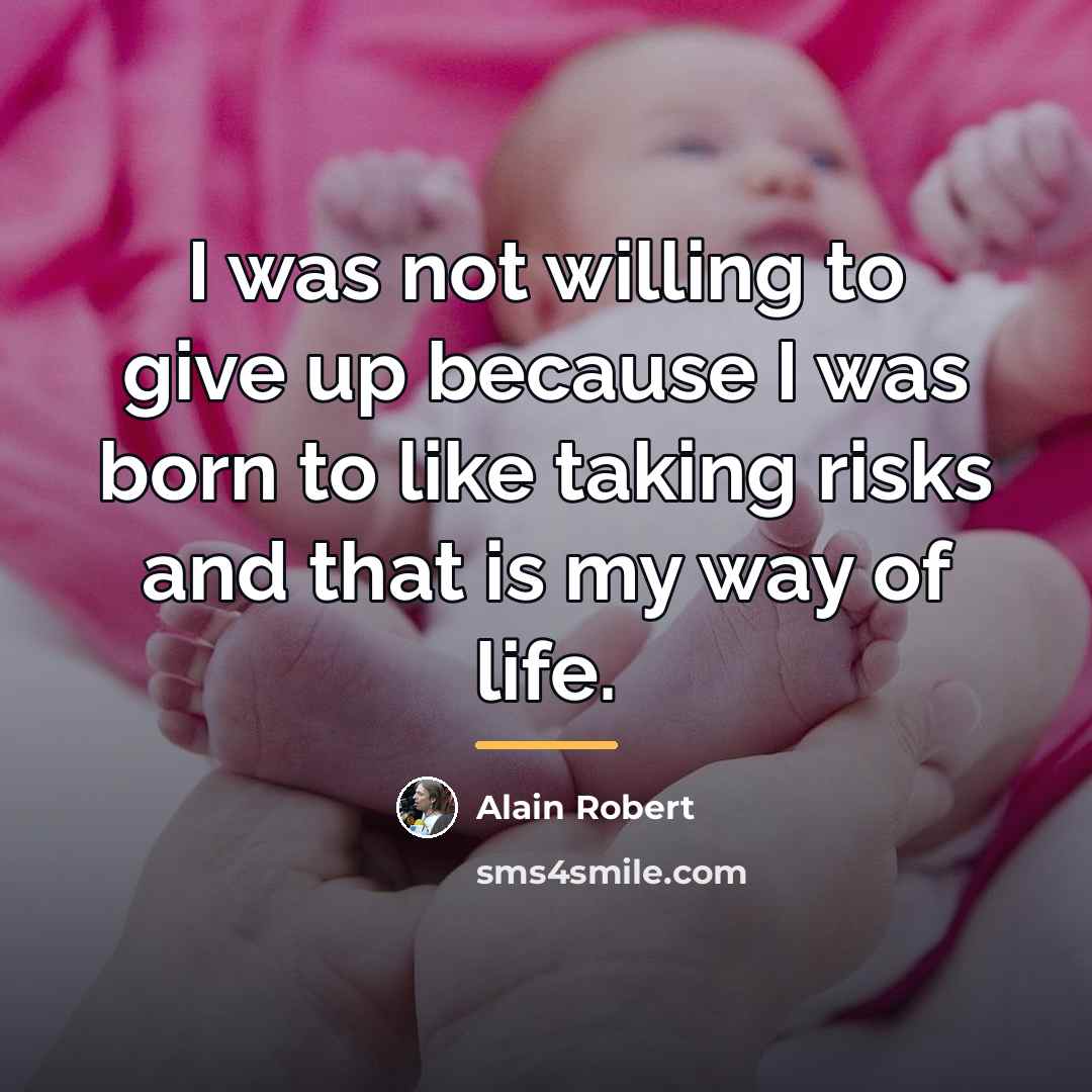 “I was not willing to give up because I was…” quote by Alain Robert