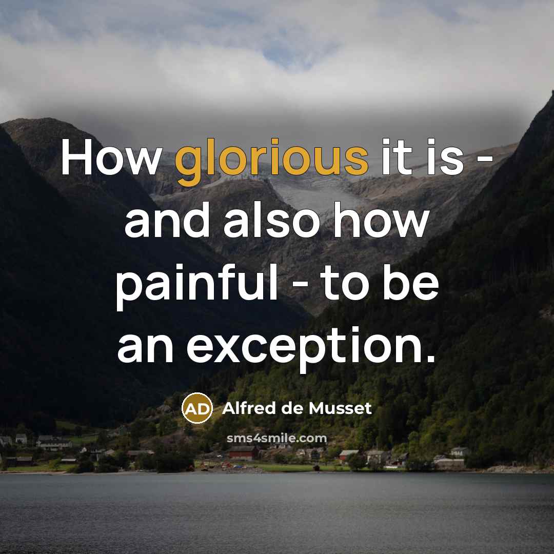 “How glorious it is - and also how painful -…” quote by Alfred de Musset