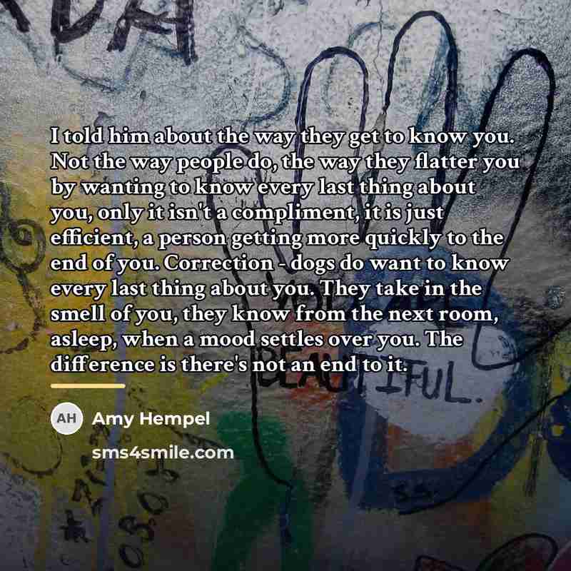 “I told him about the way they get to know…” quote by Amy Hempel