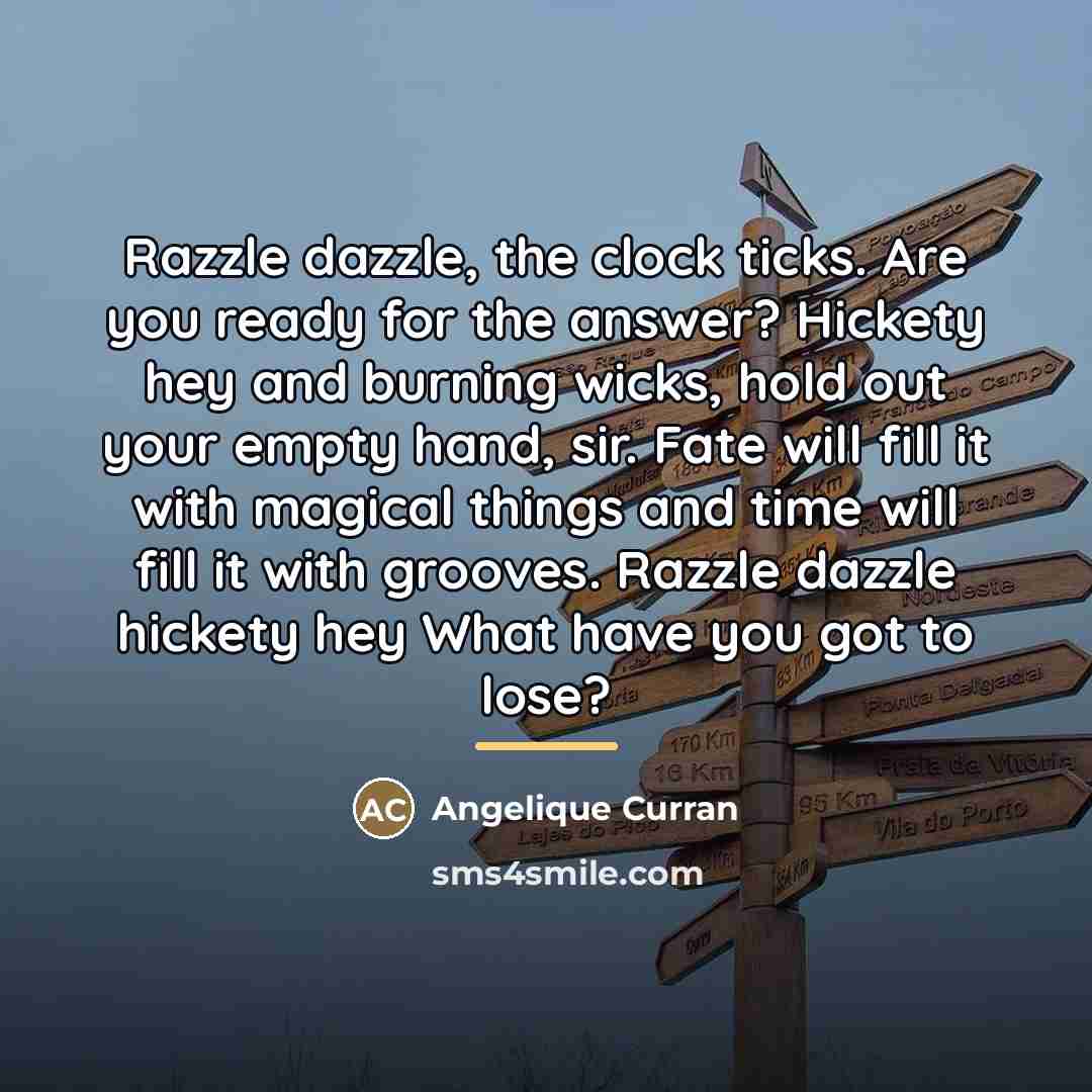 “Razzle dazzle, the clock ticks. Are you ready for the…” quote by Angelique Curran