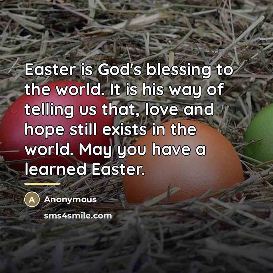 “Easter is God's blessing to the world. It is his…” quote by Anonymous