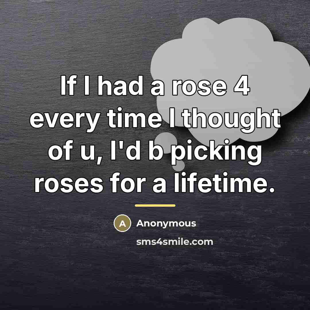 “If I had a rose 4 every time I thought…” quote by Anonymous