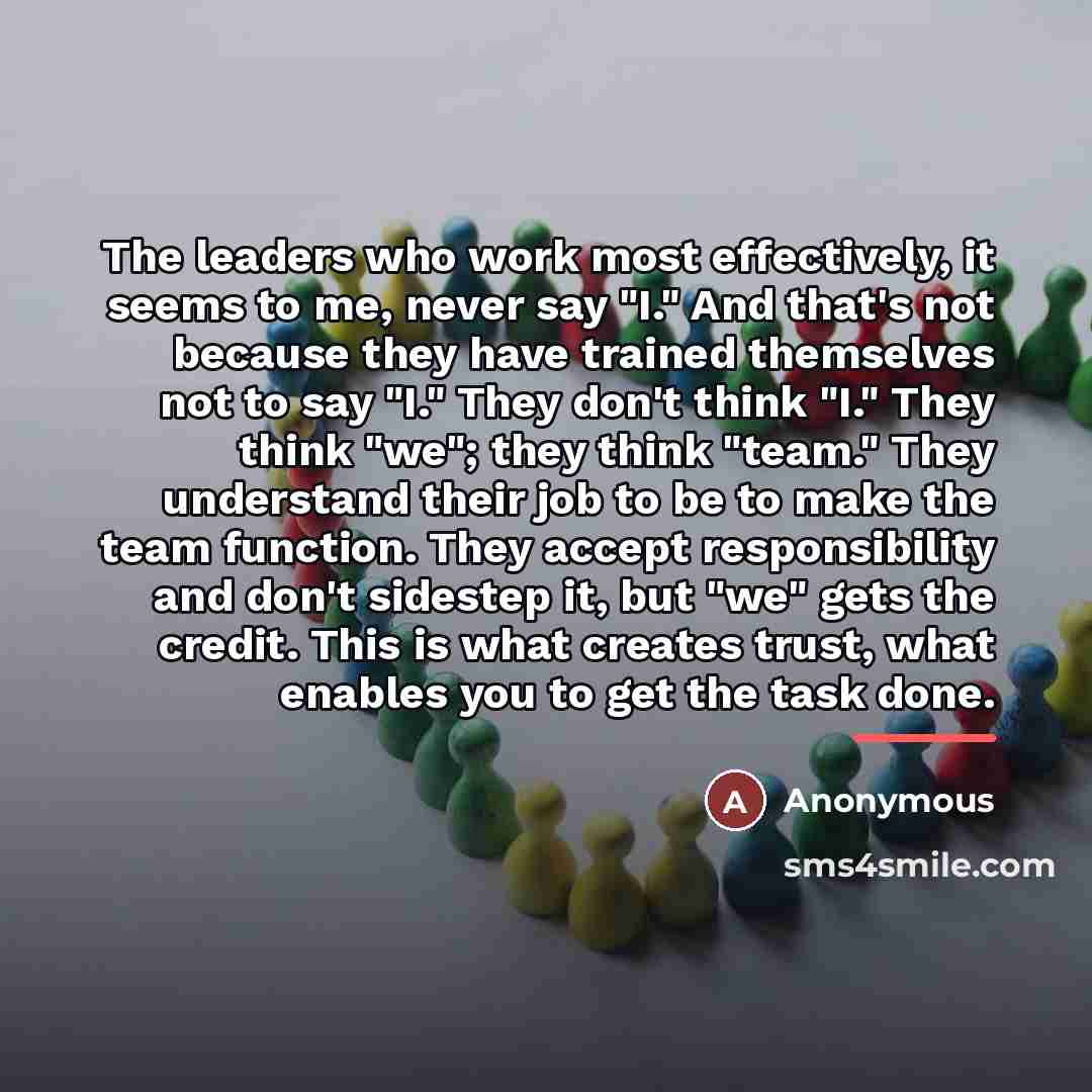 “The leaders who work most effectively, it seems to me,…” quote by Anonymous