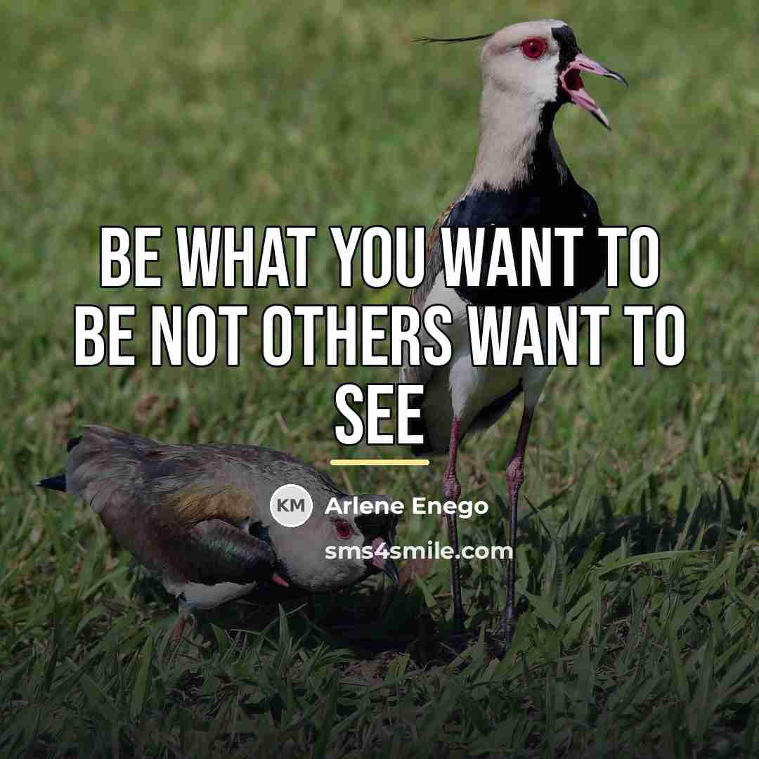 “Be what you want to be not others want to…” quote by Arlene Enego