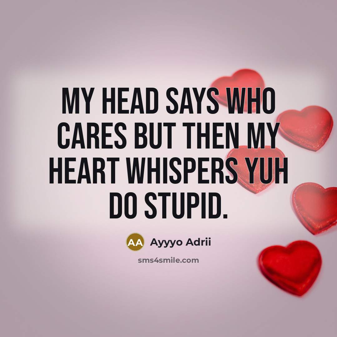 “My Head Says Who Cares But Then My Heart Whispers…” quote by Ayyyo Adrii