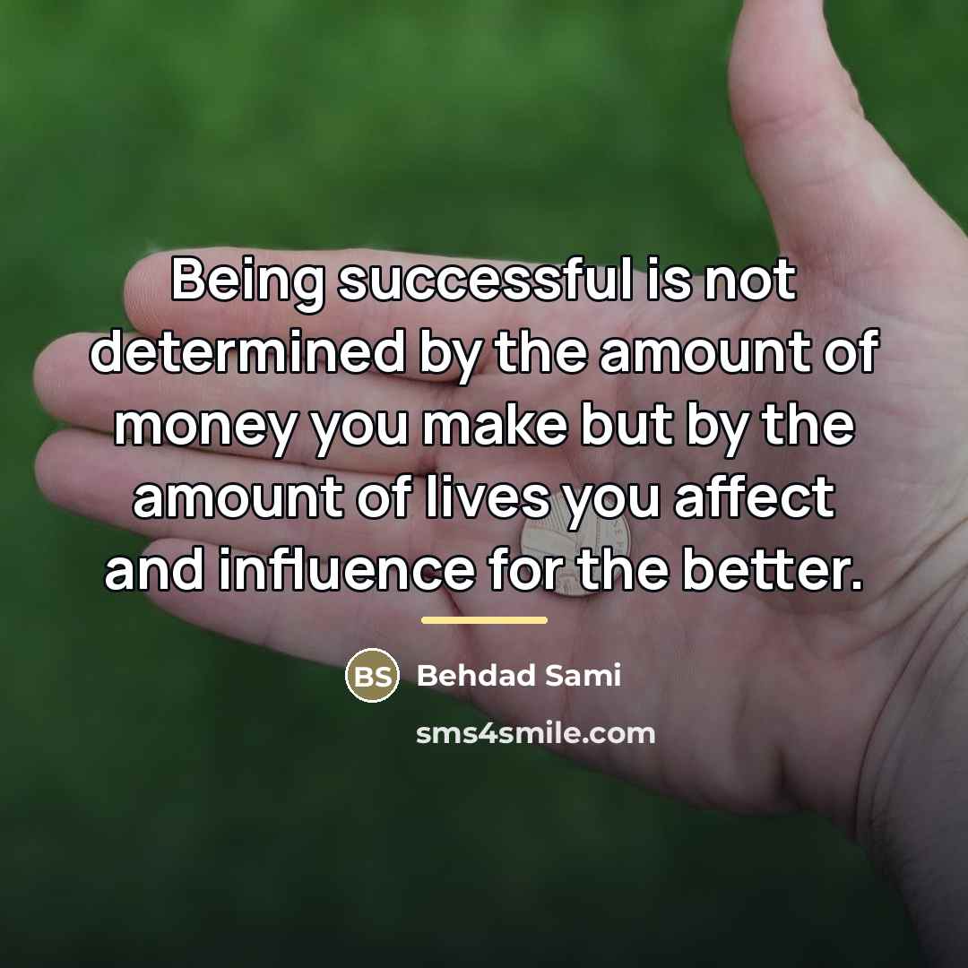 “Being successful is not determined by the amount of money…” quote by Behdad Sami