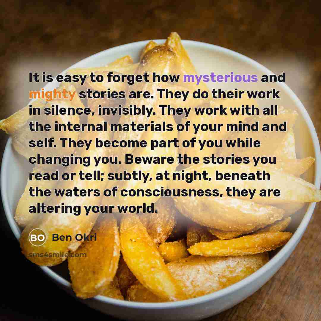“It is easy to forget how mysterious and mighty stories…” quote by Ben Okri