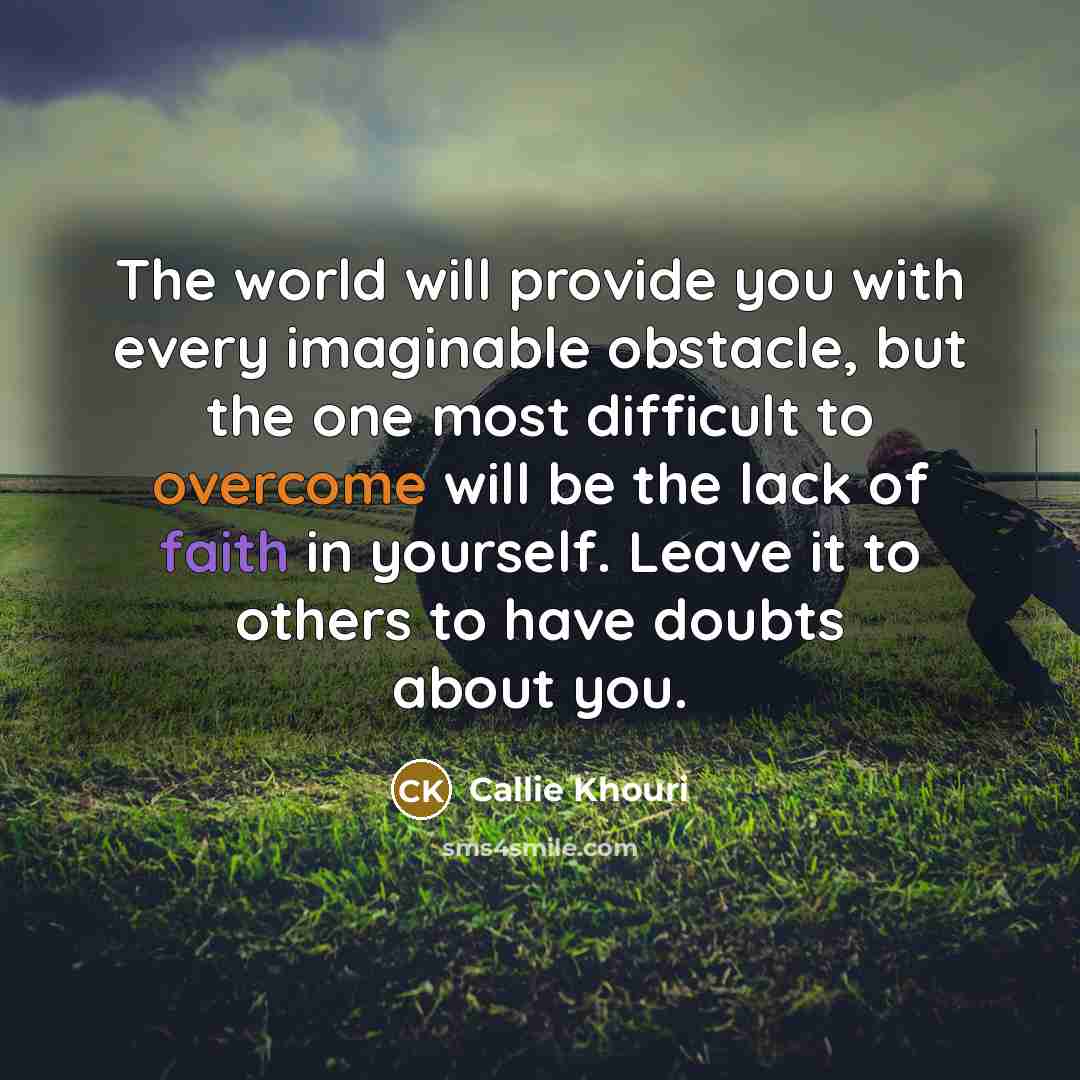 “The world will provide you with every imaginable obstacle, but…” quote by Callie Khouri