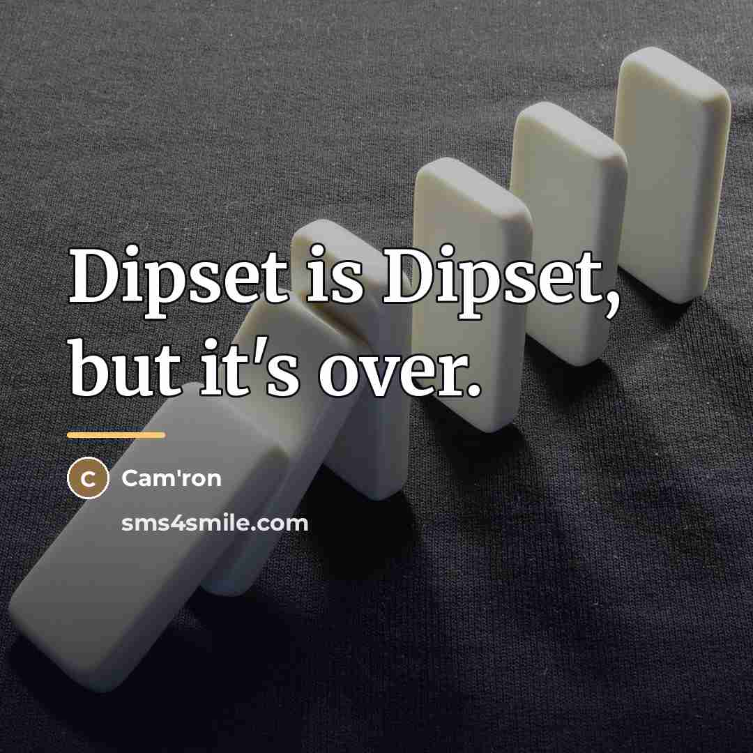 “Dipset is Dipset, but it's over.…” quote by Cam'ron