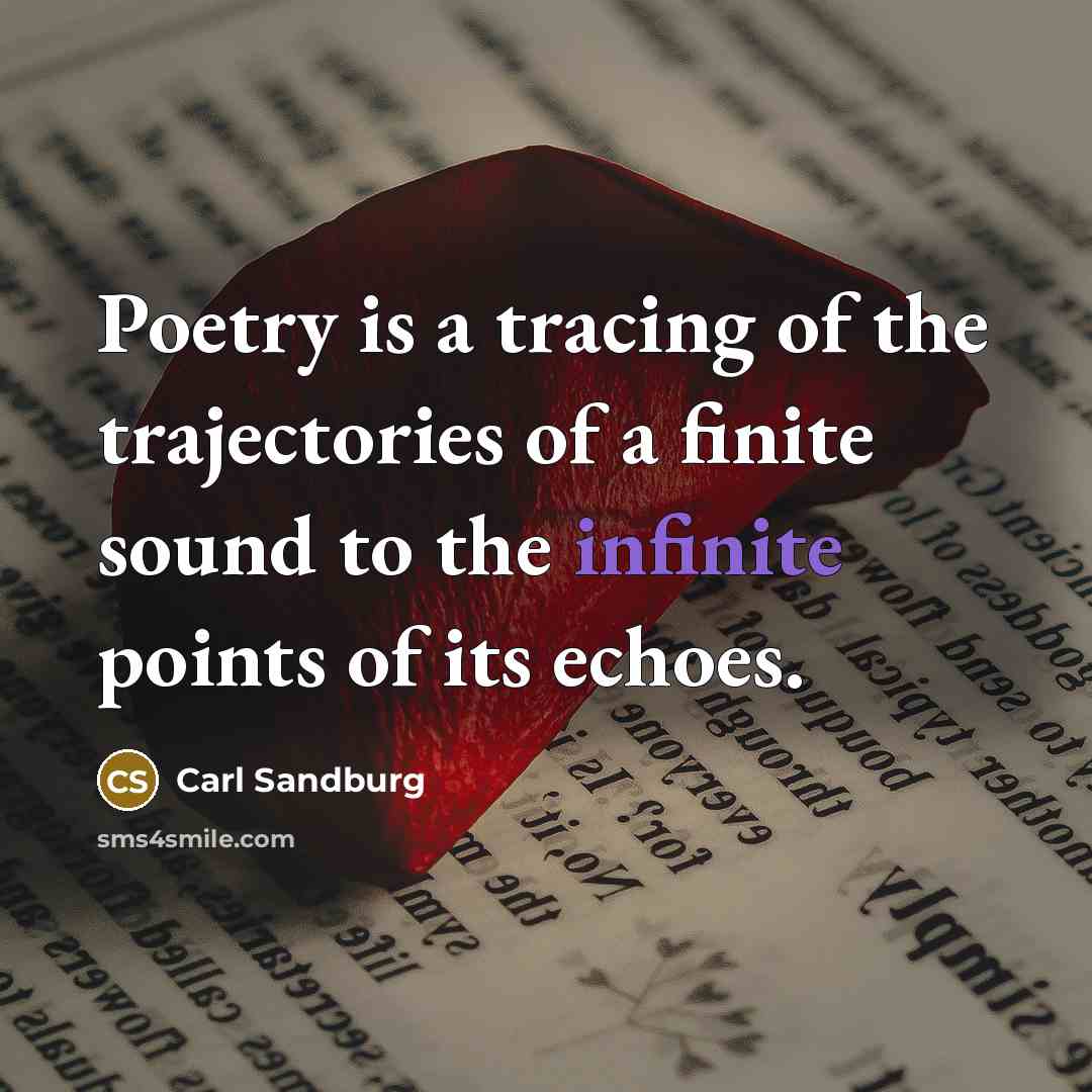 “Poetry is a tracing of the trajectories of a finite…” quote by Carl Sandburg