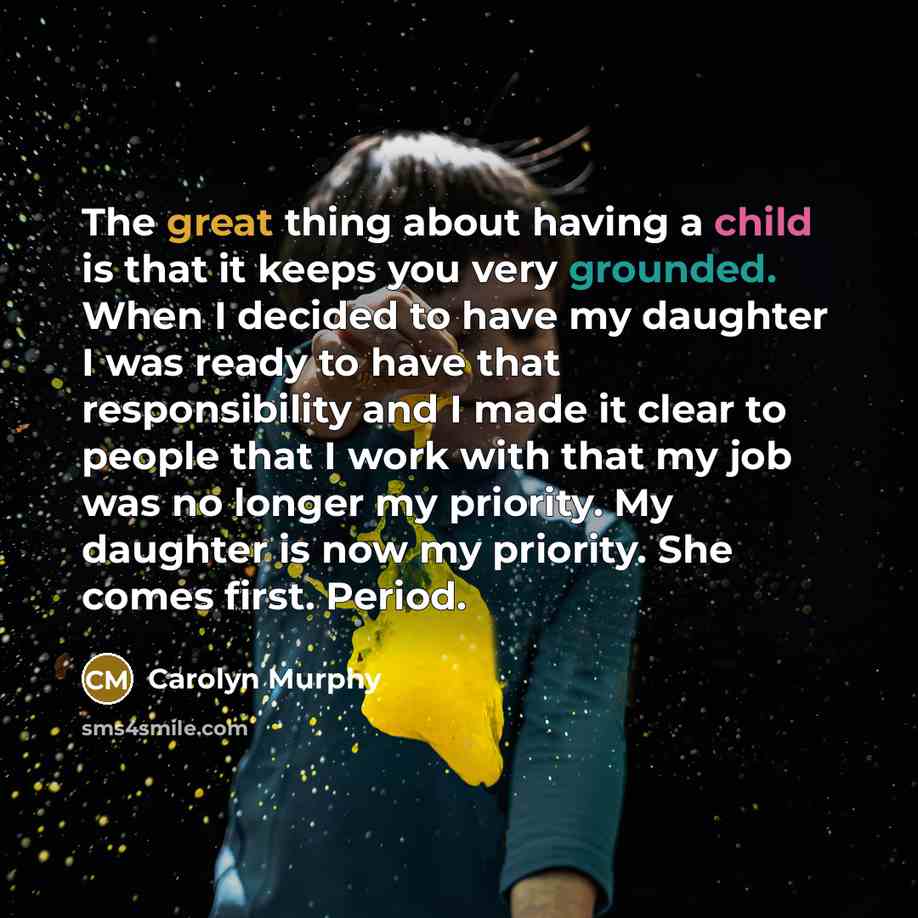 “The great thing about having a child is that it…” quote by Carolyn Murphy