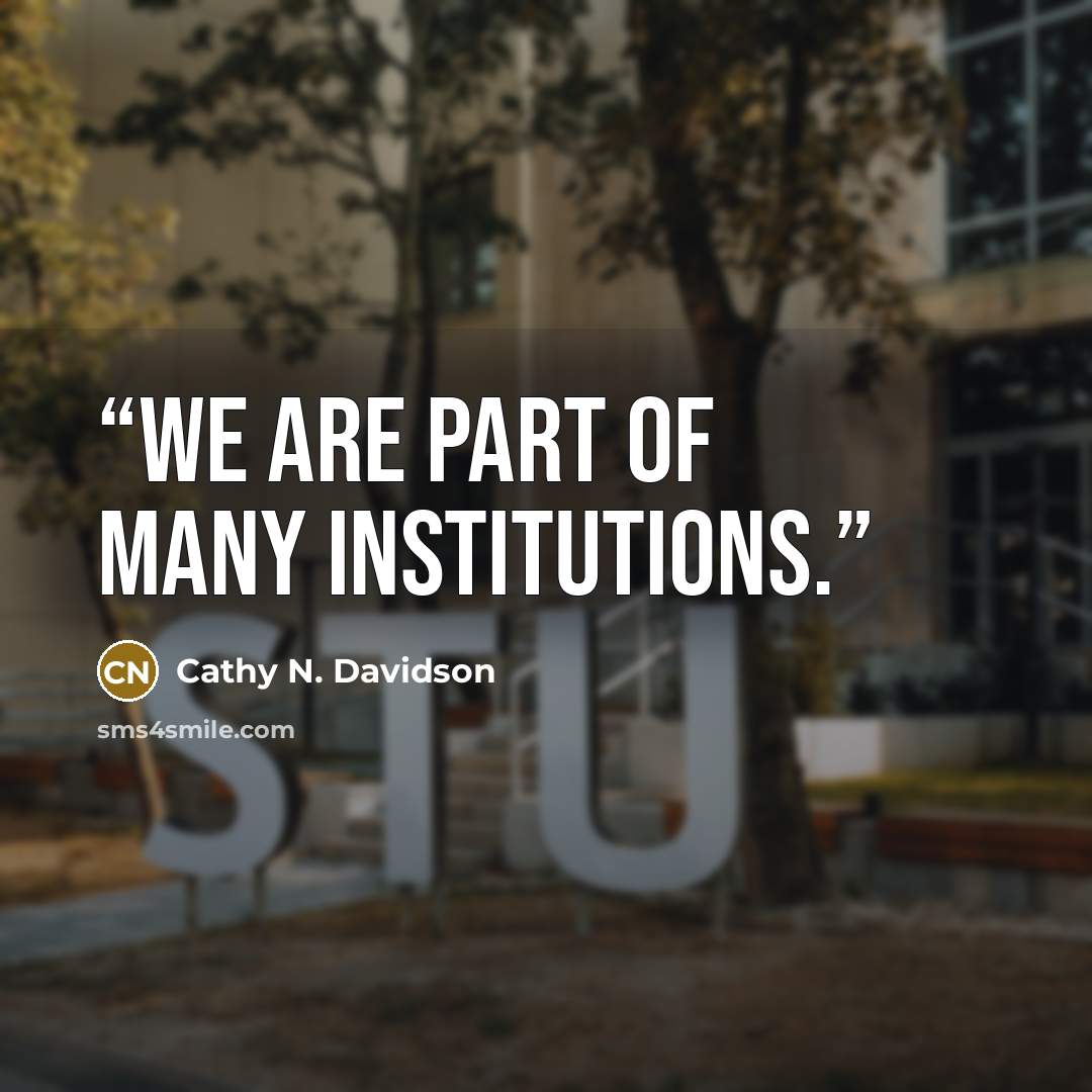 “we are part of many institutions.” quote by Cathy N. Davidson