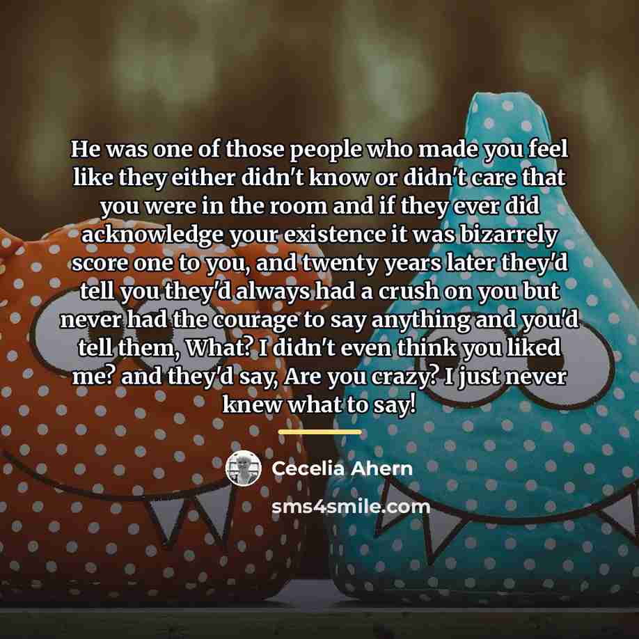 “He was one of those people who made you feel…” quote by Cecelia Ahern