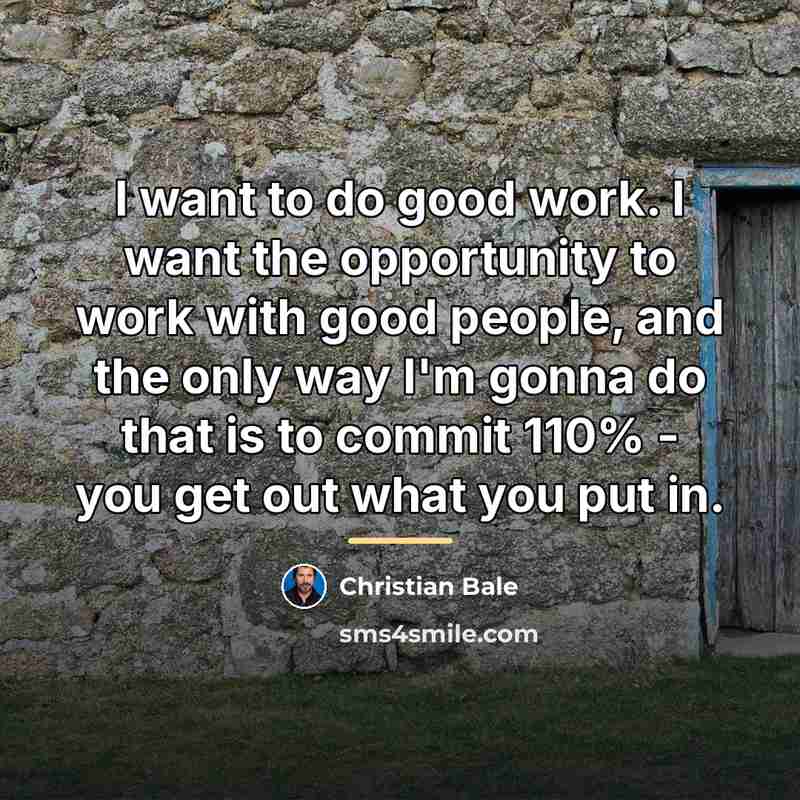 “I want to do good work. I want the opportunity…” quote by Christian Bale