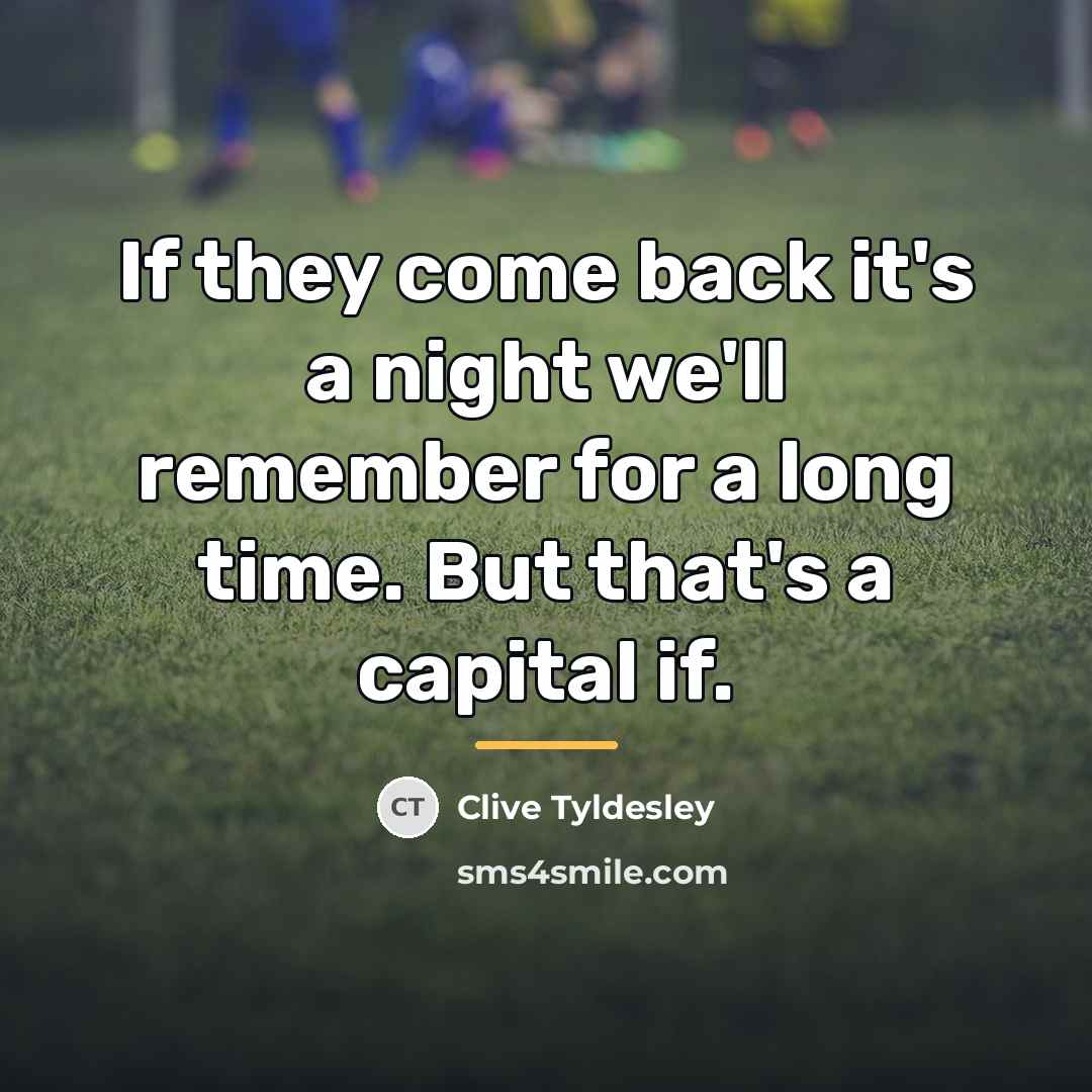 “If they come back it's a night we'll remember for…” quote by Clive Tyldesley