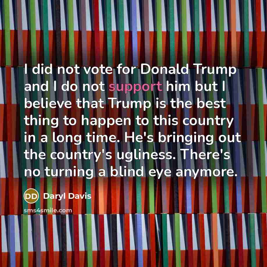 “I did not vote for Donald Trump and I do…” quote by Daryl Davis