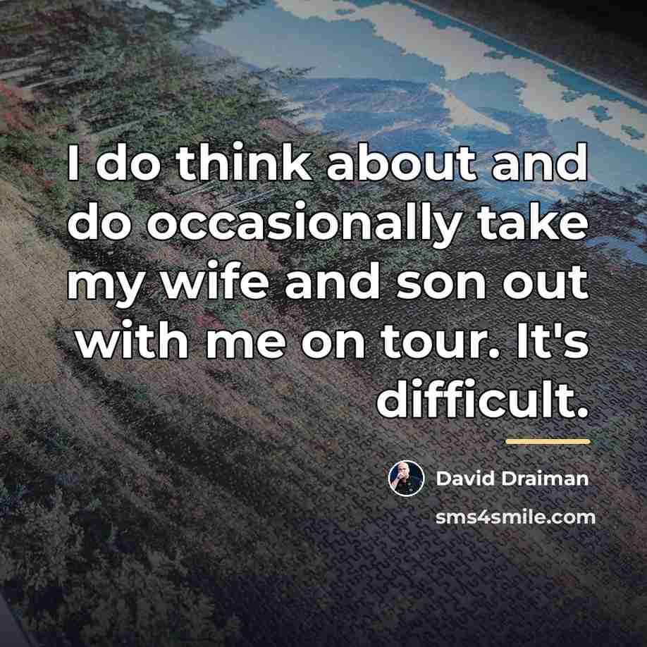 “I do think about and do occasionally take my wife…” quote by David Draiman