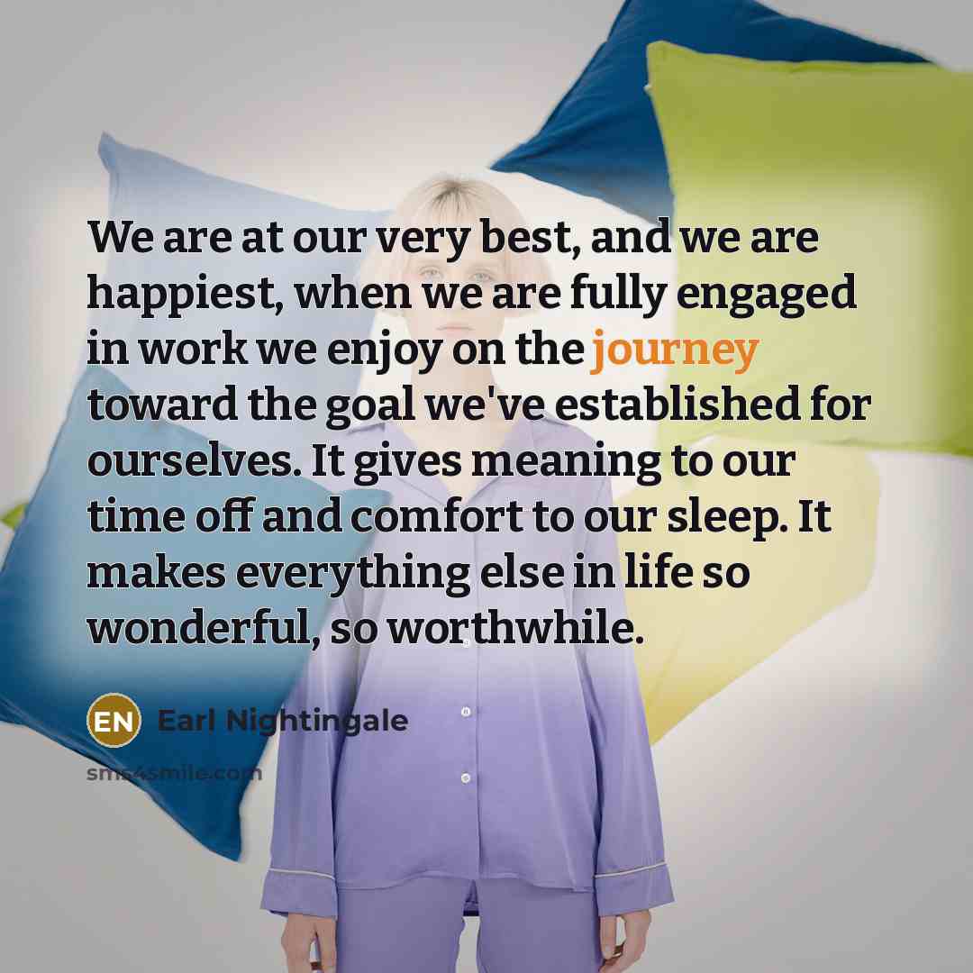 “We are at our very best, and we are happiest,…” quote by Earl Nightingale