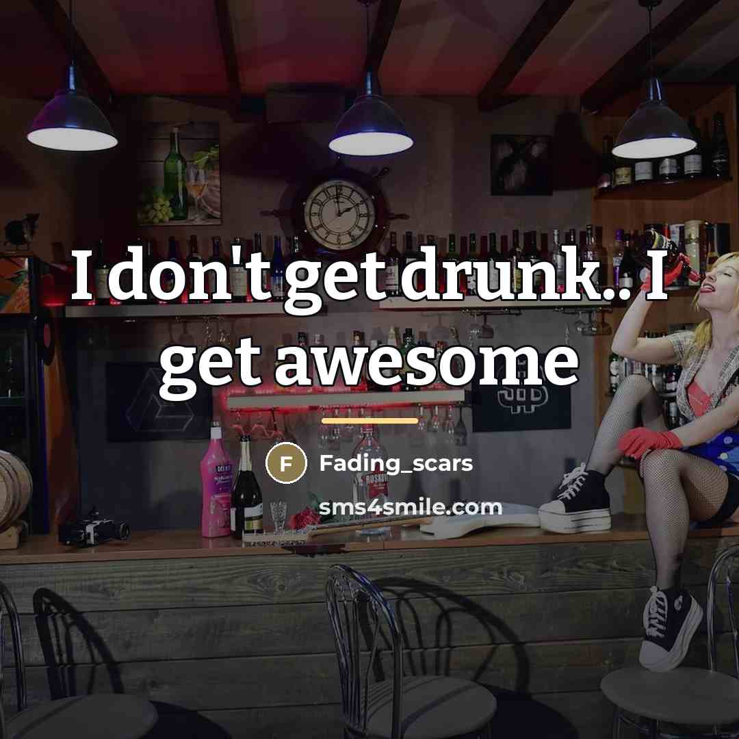 “I don't get drunk.. I get awesome…” quote by Fading_scars