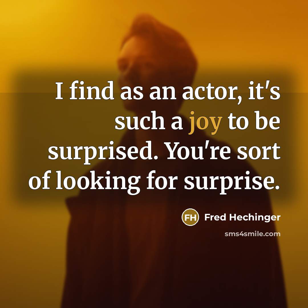 “I find as an actor, it's such a joy to…” quote by Fred Hechinger
