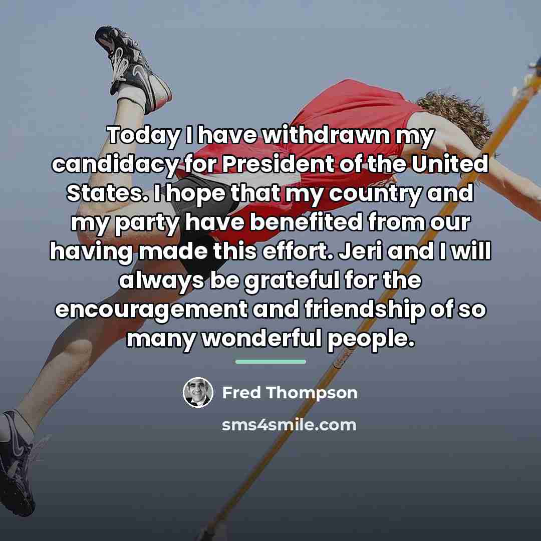 “Today I have withdrawn my candidacy for President of the…” quote by Fred Thompson