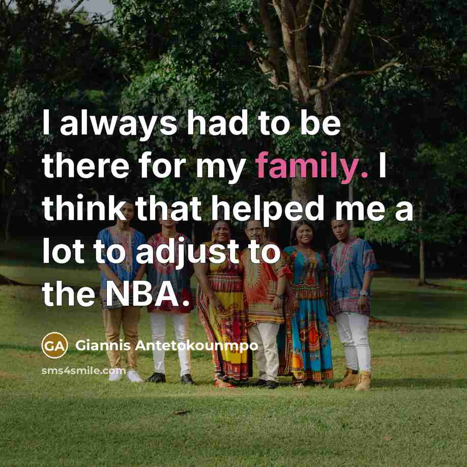“I always had to be there for my family. I…” quote by Giannis Antetokounmpo